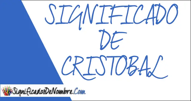 significado de cristobal descubre todo acerca de este nombre significado de cristobal descubre